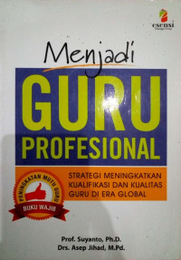 Image of MENJADI GURU PROFESIONAL STRATEGI MENINGKATKAN KUALIFIKASI DAN KUALITAS GURU DI ERA GLOBAL