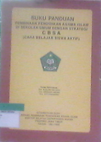 Image of BUKU PANDUAN PEMBINAAN PENDIDIKAN AGAMA ISLAM DI SEKOLAH UMUM DENGAN STRATEGI CBSA (CARA BELAJAR SISWA AKTIF)