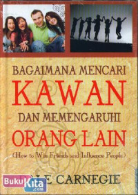 Image of BAGAIMANA MENCARI KAWAN DAN MEMENGARUHI ORANG LAIN (HOW TO WIN FRIENDS AND INFLUENCE PEOPLE)