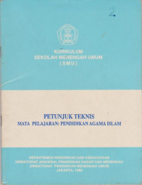 Image of KURIKULUM SEKOLAH MENENGAH UMUM (SMU) PETUNJUK TEKNIS MATA PELAJARAN: PENDIDIKAN AGAMA ISLAM