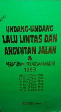 Image of UNDANG-UNDANG LALU LINTAS DAN ANGKUTAN JALAN & PERATURAN PELAKSANAANNYA 1993