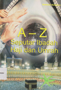 Image of A-Z SEPUTAR IBADAH HAJI DAN UMRAH