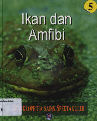 Image of ENSIKLOPEDIA SAINS SPEKTAKULER 5 : IKAN DAN AMFIBI