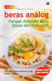 Image of 40 RESEP KREATIF OLAHAN BERAS ANALOG PANGAN ALTERNATIF MIRIP BERAS DARI NON-PADI