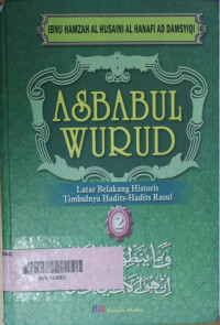 Image of ASBABUL WURUD : LATAR BELAKANG HISTORIS TIMBULNYA HADITS-HADITS RASUL 2