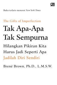 Image of THE GIFTS OF IMPERFECTION TAK APA-APA TAK SEMPURNA HILANGKAN PIKIRAN KITA HARUS JADI SEPERTI APA JADILAH DIRI SENDIRI