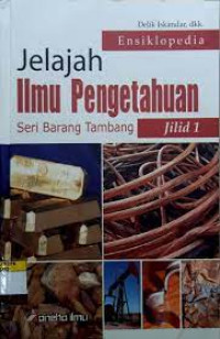 Image of ENSIKLOPEDIA JELAJAH ILMU PENGETAHUAN SERI BARANG TAMBANG JILID 1
