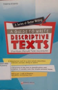 Image of A SERIES OF BETTER WRITING A GUIDE TO WRITE DESCRIPTIVE TEXT (PANDUAN MENULIS TEKS DESKRIPTIF)