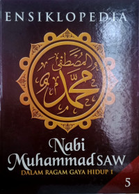 Image of ENSIKLOPEDIA NABI MUHAMMAD SAW 5 : DALAM RAGAM GAYA HIDUP 1