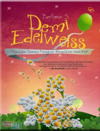 Image of DEMI EDELWEISS : PERJUANGAN SEORANG PEREMPUAN MENGALAHKAN VONIS MATI