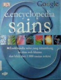 Image of E. ENCYCLOPEDIA SAINS : ENSIKLOPEDIA SAINS YANG TERSAMBUNG KE SITUS WEB KHUSUS DAN LEBIH DARI 1.000 TAUTAN TERKINI