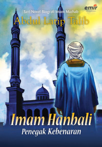 Image of SERI NOVEL BIOGRAFI IMAM MAZHAB IMAM HANBALI PENEGAK KEBENARAN
