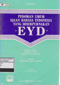 Image of PEDOMAN UMUM EJAAN BAHASA INDONESIA YANG DISEMPURNAKAN ~EYD~ DILENGKAPI DENGAN : PEDOMAN UMUM PEMBENTUKAN ISTILAH UNTUK PELAJAR DAN UMUM