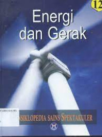 Image of ENSIKLOPEDIA SAINS SPEKTAKULER 12 : ENERGI DAN GERAK