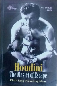 Image of HOUDINI THE MASTER OF ESCAPE KISAH SANG PENANTANG MAUT