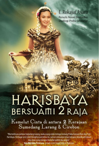 Image of HARISBAYA BERSUAMI 2 RAJA KEMELUT CINTA DI ANTARA 2 KERAJAAN SEMEDANG LARANG & CIREBON