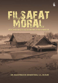 Image of FILSAFAT MORAL: PERGUMULAN ETIS KESEHARIAN HIDUP MANUSIA