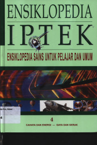 Image of ENSIKLOPEDIA IPTEK 4 : ENSIKLOPEDIA SAINS UNTUK PELAJAR DAN UMUM CAHAY DAN ENERGI - GAYA DAN GERAK