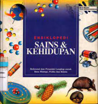 Image of ENSIKLOPEDI SAINS & KEHIDUPAN : REFERENSI DAN PETUNJUK LENGKAP UNTUK ILMU BIOLOGI, FISIKA DAN KIMIA