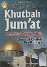Image of KHUTBAH JUM'AT BERSYUKUR KEPADA ALLAH DILENGKAPI KHUTBAH DUA HARI RAYA