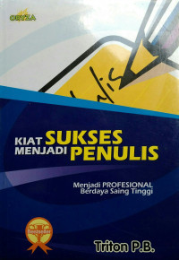 Image of KIAT SUKSES MENJADI PENULIS MENJADI PROFESIONAL BERDAYA SAING TINGGI