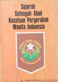 Image of SEJARAH SETENGAH ABAD KESATUAN PERGERAKAN WANITA INDONESIA