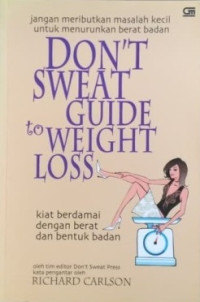 Image of JANGAN MERIBUTKAN MASALAH KECIL UNTUK MENURUNKAN BERAT BADAN DON'T SWEAT GUIDE TO WEIGHT LOSS KIAT BERDAMAI DENGAN BERAT DAN BENTUK BADAN