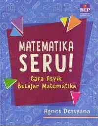 Image of MATEMATIKA SERU! CARA ASYIK BELAJAR MATEMATIKA