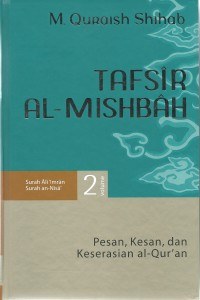 Image of TAFSIR AL-MISBAH : PESAN, KESAN, DAN KESERASIAN AL-QUR'AN SURAH ALI-IMRAN, SURAH AN-NISA'