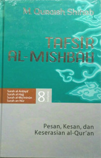 Image of TAFSIR AL-MISBAH : PESAN, KESAN, DAN KESERASIAN AL-QUR'AN SURAH AL-ANBIYA', SURAH AL-HAJJ, SURAH AL-MU'MINUN, SURAH AN-NUR