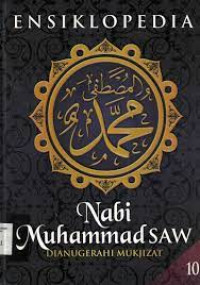 Image of ENSIKLOPEDIA NABI MUHAMMAD SAW 10 : DIANUGERAHI MUKJIZAT