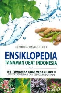 Image of ENSIKLOPEDIA TANAMAN OBAT INDONESIA : 101 TUMBUHAN OBAT MENAKJUBKAN UNTUK KESEMBUHAN DAN KEBUGARAN OPTIMAL