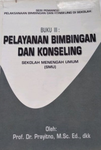 Image of BUKU III : PELAYANAN BIMBINGAN DAN KONSELING SEKOLAH MENENGAH UMUM [SMU]