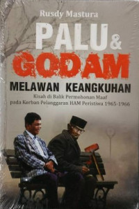 Image of PALU & GODAM MELAWAN KEANGKUHAN KISAH DI BALIK PERMOHONAN MAAF PADA KORBAN PELANGGARAN HAM PERISTIWA 1965-1966