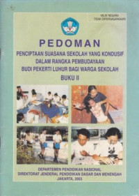 Image of PEDOMAN PENCIPTAAN SUASANA SEKOLAH YANG KONDUSIF DALAM RANGKA PEMBUDAYAAN BUDI PEKERTI LUHUR BAGI WARGA SEKOLAH BUKU II