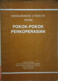 Image of UNDANG-UNDANG NO 12 TAHUN 1967 TENTANG POKOK-POKOK PERKOPERASIAN