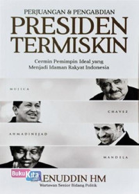 Image of PERJUANGAN & PENGABDIAN PRESIDEN TERMISKIN : CERMIN PEMIMPIN IDEAL YANG MENJADI IDAMAN RAKYAT INDONESIA