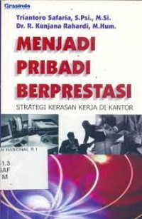 Image of MENJADI PRIBADI BERPRESTASI : STRATEGI KERASAN KERJA DI KANTOR