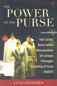 Image of THE POWER OF THE PURSE : KIAT CERDAS BISNIS DALAM MENYESUAIKAN DIRI DENGAN PELANGGAN TERPENTING DI DUNIA-WANITA