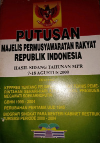 Image of PUTUSAN MAJELIS PERMUSYAWARATAN RAKYAT REPUBLIK INDONESIA HASIL SIDANG TAHUNAN MPR 7-18 AGUSTUS 2000