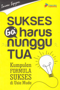 Image of SUKSES GA' GARUS NGUNGGU TUA :  KUMPULAN FORMULA SUKSES DI USIA MUDA
