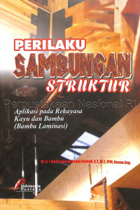 Image of PERILAKU SAMBUNGAN STRUKTUR : APLIKASI REKAYASA KAYU DAN BAMBU (BAMBU LAMINASI)