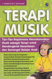 Image of TERAPI MUSIK : TIPS-TIPS BAGAIMANA MEMAKSIMALKAN MUSIK SEBAGAI TERAPI UNTUK MENDONGKRAK KECERDASAN DAN SEMANGAT BELAJAR ANAK