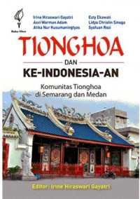 Image of TIONGHOA DAN KE-INDONESIA-AN : KOMUNITAS TIONGHOA DI SEMARANG DAN MEDAN