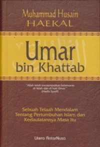 Image of UMAR BIN KHATTAB : SEBUAH TELAAH MENDALAM TENTANG PERTUMBUHAN ISLAM DAN KEDAULATANNYA MASA ITU