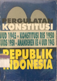 Image of PERGULATAN KONSTITUSI UUD 1945 - KONSTITUSI RIS 1950 UUDS 1950 - AMANDEMEN KE 4 UUD 1945 1945 REPUBLIK INDONESIA