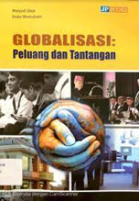 Image of GLOBALISASI : PELUANG DAN TANTANGAN