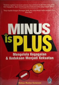 Image of MINUS IN PLUS : MENGELOLA KEGAGALAN & KEDUKAAN MENJADI KEKUATAN